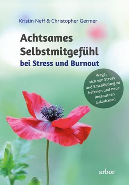 Achtsames Selbstmitgefühl bei Stress und Burnout, Kristin Neff ; Christopher Germer - Ebook - 9783867814294