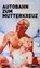 Autobahn zum Mutterkreuz, WIPPERMANN, Wolfgang - Paperback - 9783867890328