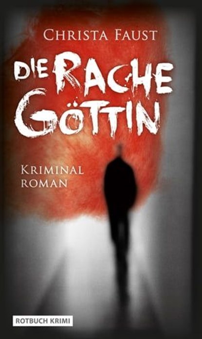 Die Rachegöttin, Christa Faust - Ebook - 9783867895309
