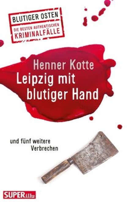 Leipzig mit blutiger Hand, Henner Kotte - Ebook - 9783867895972