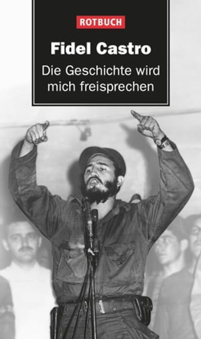 Die Geschichte wird mich freisprechen, Fidel Castro - Ebook - 9783867896054