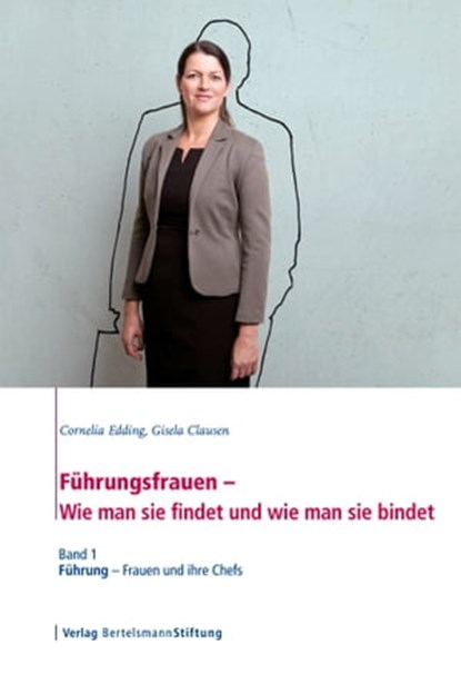 Führungsfrauen - Wie man sie findet und wie man sie bindet, Cornelia Edding ; Gisela Clausen - Ebook - 9783867936279