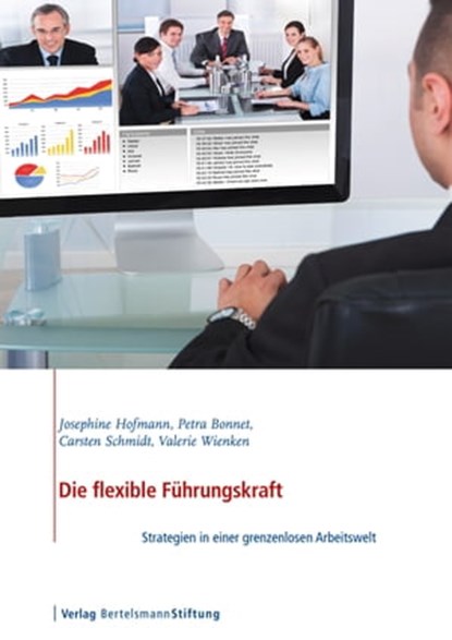 Die flexible Führungskraft, Josephine Hofmann ; Petra Bonnet ; Carsten Schmidt ; Valerie Wienken - Ebook - 9783867937115