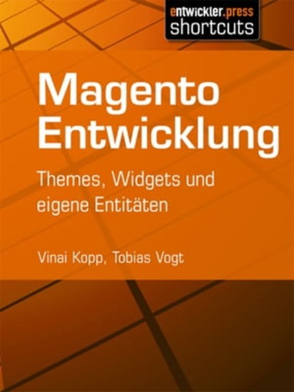 Magento Entwicklung, Vinai Kopp ; Tobias Vogt - Ebook - 9783868024098