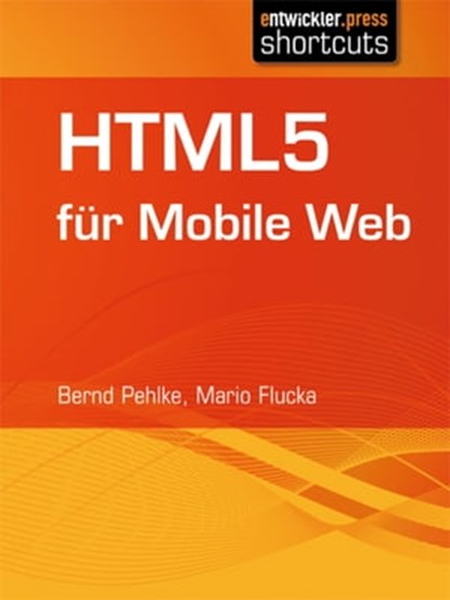 HTML5 für Mobile Web, Bernd Pehlke ; Mario Flucka - Ebook - 9783868024180