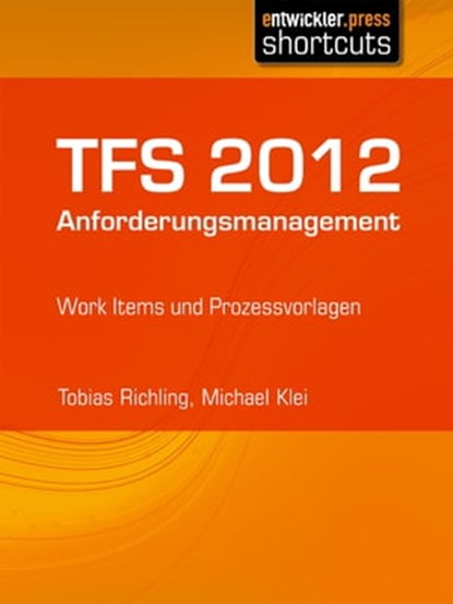 TFS 2012 Anforderungsmanagement, Tobias Richling - Ebook - 9783868024357