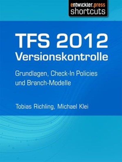 TFS 2012 Versionskontrolle, Tobias Richling - Ebook - 9783868024364
