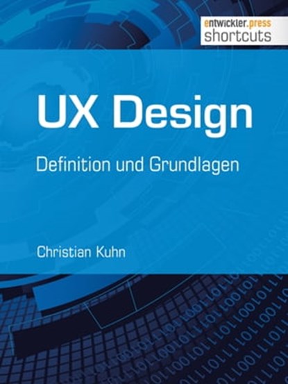 UX Design - Definition und Grundlagen, Christian Kuhn - Ebook - 9783868024753