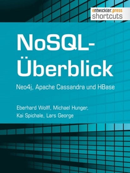 NoSQL-Überblick - Neo4j, Apache Cassandra und HBase, Eberhard Wolff ; Michael Hunger ; Kai Spichale ; Lars George - Ebook - 9783868024944