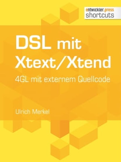 DSL mit Xtext/Xtend. 4GL mit externem Quellcode, Ulrich Merkel - Ebook - 9783868025279