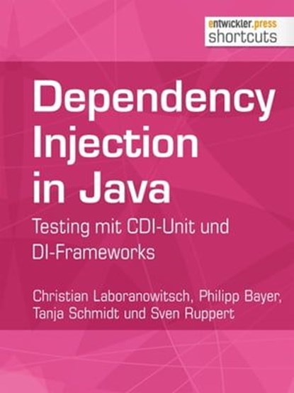 Dependency Injection in Java, Christian Laboranowitsch ; Philipp Bayer ; Tanja Schmidt ; Sven Ruppert - Ebook - 9783868025446