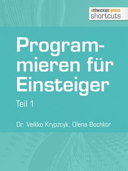 Programmieren für Einsteiger, Dr. Veikko Krypzcyk ; Olena Bochkor - Ebook - 9783868025675