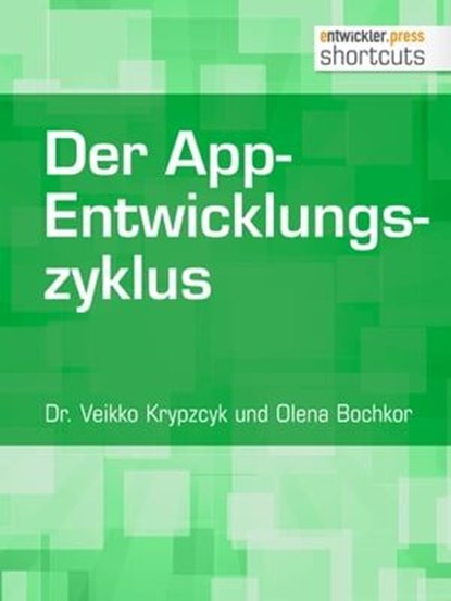 Der App-Entwicklungszyklus, Dr. Veikko Krypzcyk ; Olena Bochkor - Ebook - 9783868025750
