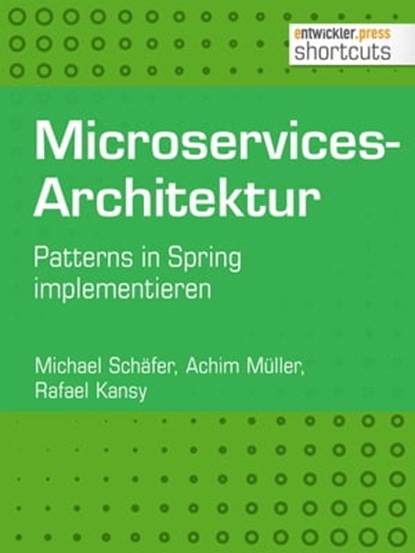 Microservices-Architektur, Michael Schäfer ; Achim Müller ; Rafael Kansy - Ebook - 9783868025835