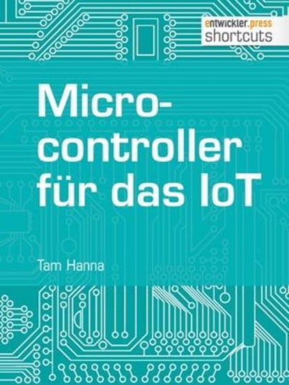 Microcontroller für das IoT, Tam Hanna - Ebook - 9783868025866