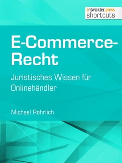 E-Commerce-Recht, Michael Rohrlich - Ebook - 9783868025927