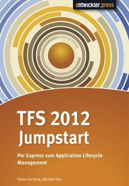 TFS 2012 Jumpstart, Tobias Richling ; Michael Klei - Ebook - 9783868026153