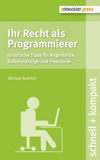 Ihr Recht als Programmierer, Michael Rohrlich - Ebook - 9783868026894