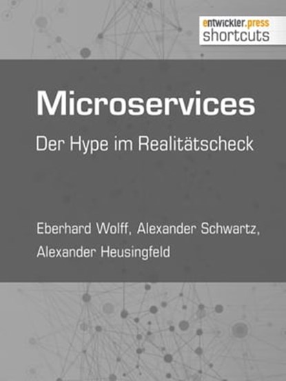 Microservices, Eberhard Wolff ; Alexander Schwartz ; Alexander Heusingfeld - Ebook - 9783868027372