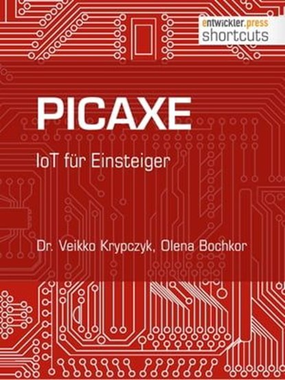 PICAXE, Dr. Veikko Krypczyk ; Olena Bochkor - Ebook - 9783868027419