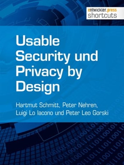 Usable Security und Privacy by Design, Hartmut Schmitt ; Peter Nehren ; Luigi Lo Iacono ; Peter Leo Gorski - Ebook - 9783868027594