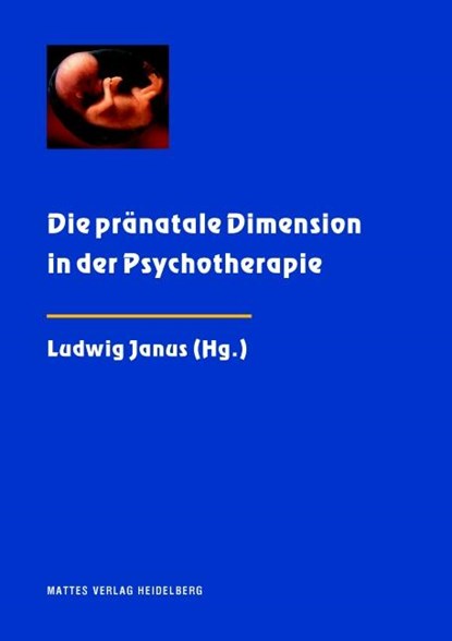 Die pränatale Dimension in der Psychotherapie, Ludwig Janus - Paperback - 9783868090741