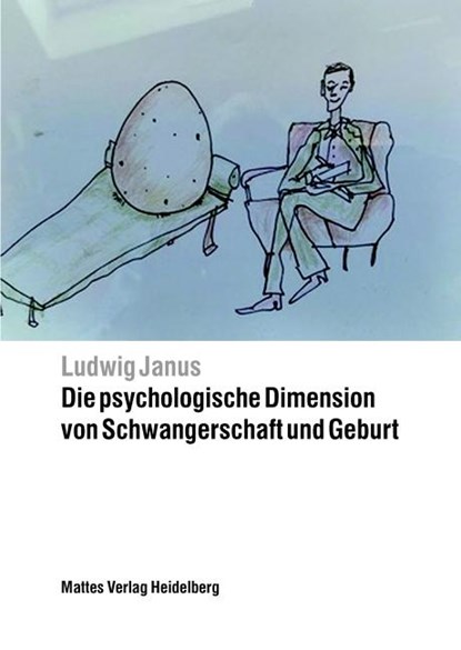Die psychologische Dimension von Schwangerschaft und Geburt, Ludwig Janus - Gebonden - 9783868091908