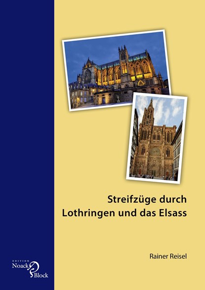 Streifzüge durch Lothringen und das Elsass, Rainer Reisel - Paperback - 9783868131321