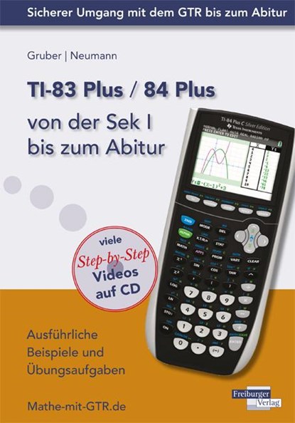 TI-83 Plus / TI-84 Plus von der Sek I bis zum Abitur, Helmut Gruber ; Robert Neumann - Paperback - 9783868142204