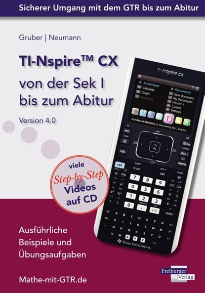 TI-Nspire CX von der Sek I bis zum Abitur Version 4.0 mit CD-ROM, Helmut Gruber ; Robert Neumann - Paperback - 9783868143713
