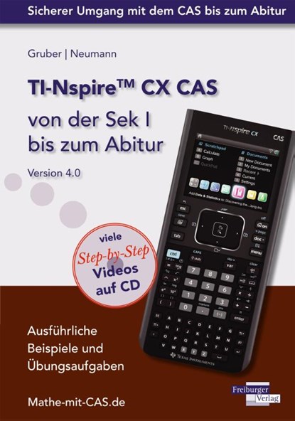TI-Nspire CX CAS von der Sek I bis zum Abitur Version 4.0 mit CD-ROM, Helmut Gruber ; Robert Neumann - Paperback - 9783868143720