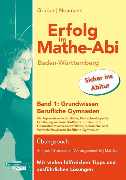 Erfolg im Mathe-Abi Baden-Württemberg Berufliche Gymnasien Band 1: Grundwissen, Helmut Gruber ; Robert Neumann - Paperback - 9783868147926