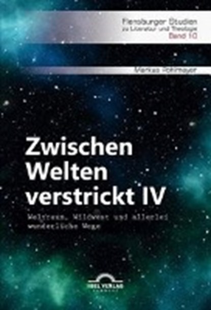 Zwischen Welten verstrickt IV. Weltraum, Wildwest und allerlei wunderliche Wege, POHLMEYER,  Markus - Paperback - 9783868157246