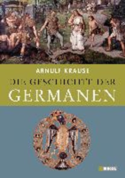 Die Geschichte der Germanen, KRAUSE,  Arnulf - Gebonden - 9783868201840
