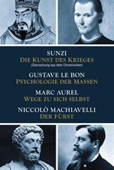Die Kunst des Krieges - Psychologie der Massen - Wege zu sich selbst - Der Fürst - Sunzi ; Gustave LeBon ; Marc Aurel ; Niccolò Machiavelli - 9783868202090