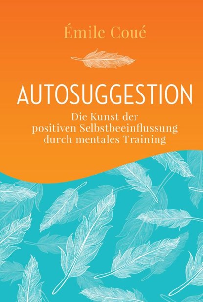 Autosuggestion, Emile Coué - Gebonden - 9783868202809