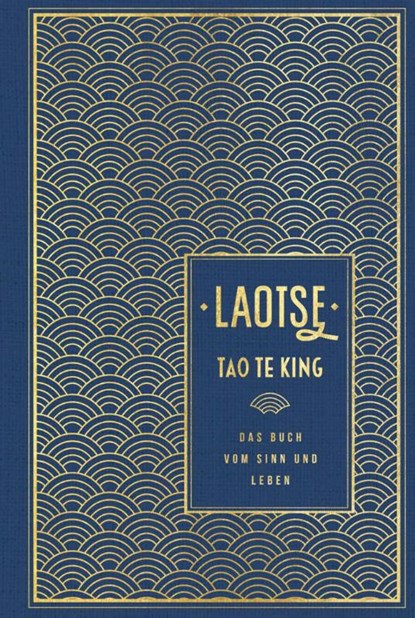 Tao te king: Das Buch vom Sinn und Leben, Laotse - Gebonden - 9783868205336