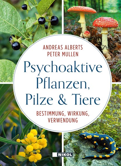 Psychoaktive Pflanzen, Pilze und Tiere, Andreas Alberts ;  Peter Mullen - Gebonden - 9783868206777