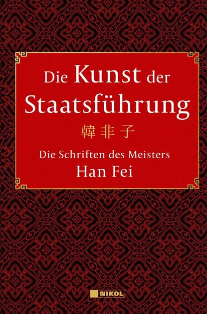 Die Kunst der Staatsführung: Die Schriften des Meisters Han Fei:Gesamtausgabe, Han Fei - Gebonden - 9783868207460