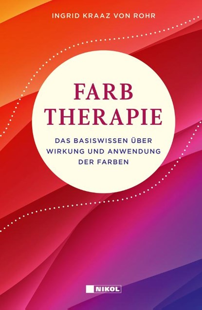 Farbtherapie, Ingrid Kraaz von Rohr - Gebonden - 9783868207507