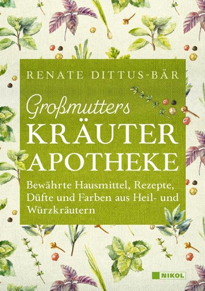 Großmutters Kräuterapotheke, Renate Dittus-Bär - Gebonden - 9783868208283