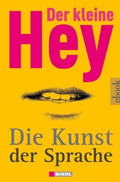 Der kleine Hey - Die Kunst der Sprache, Julius Hey - Ebook - 9783868209341