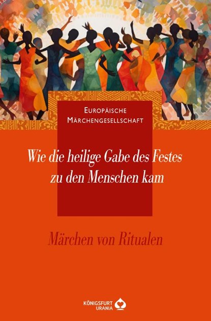 Wie die heilige Gabe des Festes zu den Menschen kam, Märchengesellschaft Europäische - Gebonden - 9783868260960