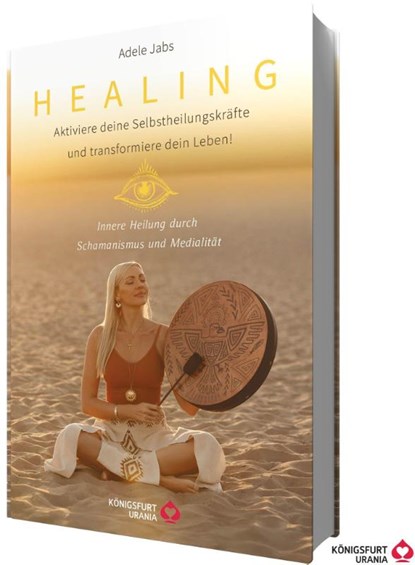 Healing - Aktiviere deine Selbstheilungskräfte und transformiere dein Leben! Innere Heilung durch Schamanismus und Medialität, Adele Jabs - Gebonden - 9783868262056