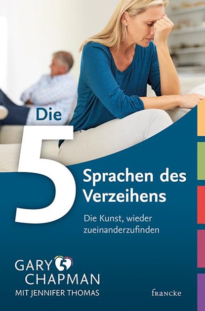 Die fünf Sprachen des Verzeihens, Gary Chapman ; Jennifer Thomas - Paperback - 9783868271348