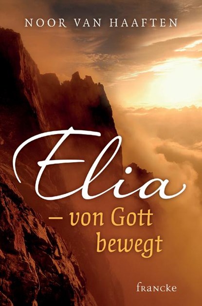 Elia - von Gott bewegt, Noor van Haaften - Paperback - 9783868274417