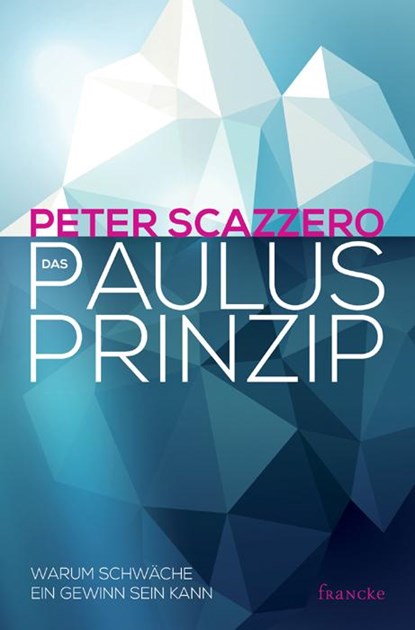Das Paulus-Prinzip, Peter Scazzero - Gebonden - 9783868275377