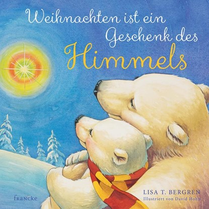 Weihnachten ist ein Geschenk des Himmels, Lisa T. Bergren - Gebonden - 9783868275452