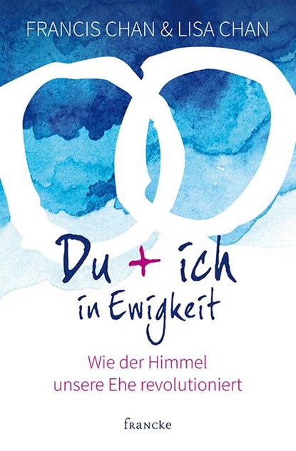 Du + ich in Ewigkeit, Francis Chan ;  Lisa Chan - Paperback - 9783868275476