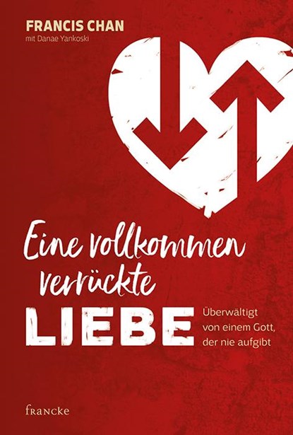 Eine vollkommen verrückte Liebe, Francis Chan - Paperback - 9783868275513